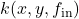 k(x,y,f_{\text{in}})