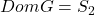 DomG = S_2