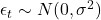 \epsilon_t \sim N(0, \sigma^2)