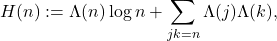 \begin{equation*}H(n):=\Lambda(n) \log n+\sum_{j k=n} \Lambda(j) \Lambda(k),\end{equation*}