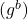 (g^{b})
