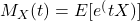 M_X(t)=E[e^(tX)]
