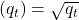 (q_t )= \sqrt{q_t}
