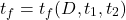 \begin{equation*}t_f = t_f(D, t_1, t_2)\end{equation*}