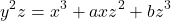 \[y^2 z = x^3 + a x z^2 + b z^3\]