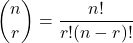 \[{n\choose r} = \frac{n!}{r!(n-r)!}\]