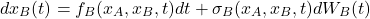 \begin{equation*}dx_B(t) = f_B(x_A,x_B,t) dt + \sigma_B(x_A,x_B,t) dW_B(t)\end{equation*}