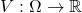 V:\Omega \to \mathbb{R}