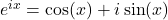 e^{ix} = \cos(x) + i\sin(x)