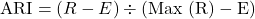\[\text{ARI} = (R - E) \div (\text{Max (R)} - \text{E})\]
