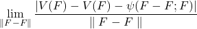 \begin{equation*}\lim_{\parallel F^{}-F \parallel} \frac {|V(F^{})-V(F) - \psi(F^{}-F;F) |}{\parallel F^{}-F \parallel}\end{equation*}