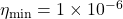 \eta_{\text{min}} = 1 \times 10^{-6}