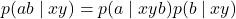 \[p(ab \mid xy)=p(a \mid xyb)p(b \mid xy)\]