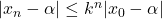 |x_n-\alpha| \leq k^n|x_0-\alpha|
