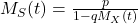 M_S(t)=\frac {p}{1-q M_X(t)}