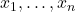 x_1, \dots, x_n