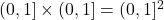 (0,1] \times (0,1] = (0,1]^2