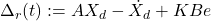 \Delta_{r}(t) := A X_{d} - \dot X_{d} + K B e