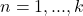 n = 1, ..., k