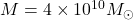 M = 4\times10^{10} M_\odot