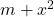 m + x^2