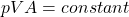 \begin{equation*}pVA = constant\end{equation*}