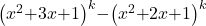{\left(x^2\mathrm{+}3x\mathrm{+}1\right)}^k\mathrm{-}{\left(x^2\mathrm{+}2x\mathrm{+}1\right)}^k