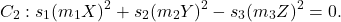 \[C_2 : s_1(m_1X)^2 + s_2(m_2Y)^2 - s_3(m_3Z)^2 = 0.\]