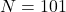 N = 101