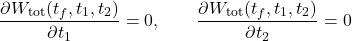 \begin{equation*}\frac{\partial W_{\text{tot}}(t_f,t_1,t_2)}{\partial t_1} = 0,\qquad\frac{\partial W_{\text{tot}}(t_f,t_1,t_2)}{\partial t_2} = 0\end{equation*}
