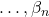 \dots, \beta_n