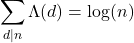 \begin{equation*}\sum_{d|n} \Lambda (d) = \text{\text{\text{log}}}(n)\end{equation*}