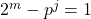 2^m - p^j = 1