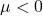 \mu < 0