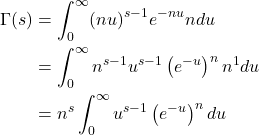 Rendered by QuickLaTeX.com \begin{align*} \Gamma(s) & =\int_0^{\infty}(nu)^{s-1} e^{-nu} ndu \\ & =\int_0^{\infty} n^{s-1} u^{s-1}\left(e^{-u}\right)^n n^1 du \\ & =n^{s} \int_0^{\infty} u^{s-1}\left(e^{-u}\right)^n du \end{align*}