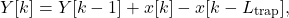 \[Y[k] = Y[k-1] + x[k] - x[k-L_{\text{trap}}],\]
