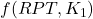 f(RPT, K_1)