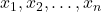 x_1,x_2,\ldots,x_n