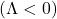 (\Lambda<0)