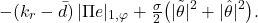 \[& - (k_{r}-\bar d)\,| \Pi e |_{1,\varphi}+ \tfrac{\sigma}{2}\big(|\tilde\theta|^{2}+|\hat\theta|^{2}\big). \]