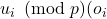 u_{i} \equivva \pmod p (o_{i}