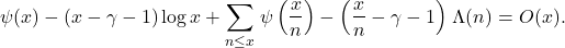\begin{equation*}{\psi(x)-(x-\gamma-1)} \log x+\sum_{n \leq x}\left{\psi\left(\frac{x}{n}\right)-\left(\frac{x}{n}-\gamma-1\right)\right} \Lambda(n)=O(x) .\end{equation*}