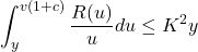 \[\int_y^{v(1+c)} \frac{R(u)}{u} d u \leq K^2 y\]