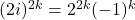(2i)^{2k} = 2^{2k}(-1)^k