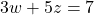 3w + 5z = 7