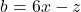 \[b = 6x - z\]