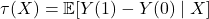 \tau(X) = \mathbb{E}[Y(1) - Y(0) \mid X]