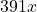 391x