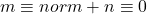 m \equiv n or m+n \equiv 0