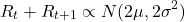\begin{equation*}R_{t} + R_{t+1} \propto N(2\mu ,2\sigma ^{2})\end{equation*}